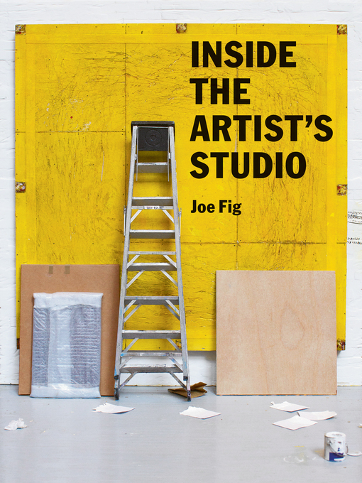 Title details for Inside the Artist's Studio by Joe Fig - Available